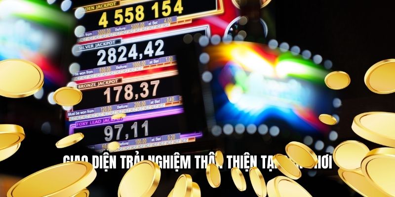 Giao diện trải nghiệm thân thiện tại sân chơi