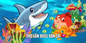 Thợ Săn Boss Bắn Cá